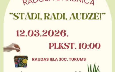 Radošā darbnīca “Stādi, radi, audzē!”